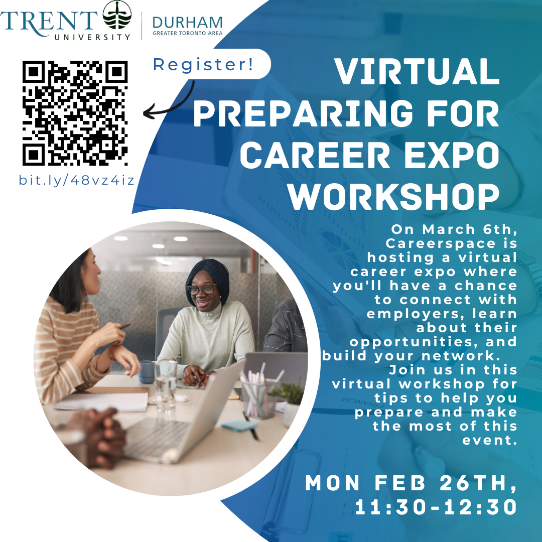 Virtual preparing for career expo workshop. On March 6th, Careerspace is hosting a virtual career expo where you'll have the chance to connect with employers, learn about their opportunities, and build your network. Join us in this virtual workshop for tips to help you prepare and make the most of this event. Monday February 26th 11:30 to 12:30 pm. To register visit bit.ly/48vz4iz
