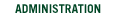 Administration