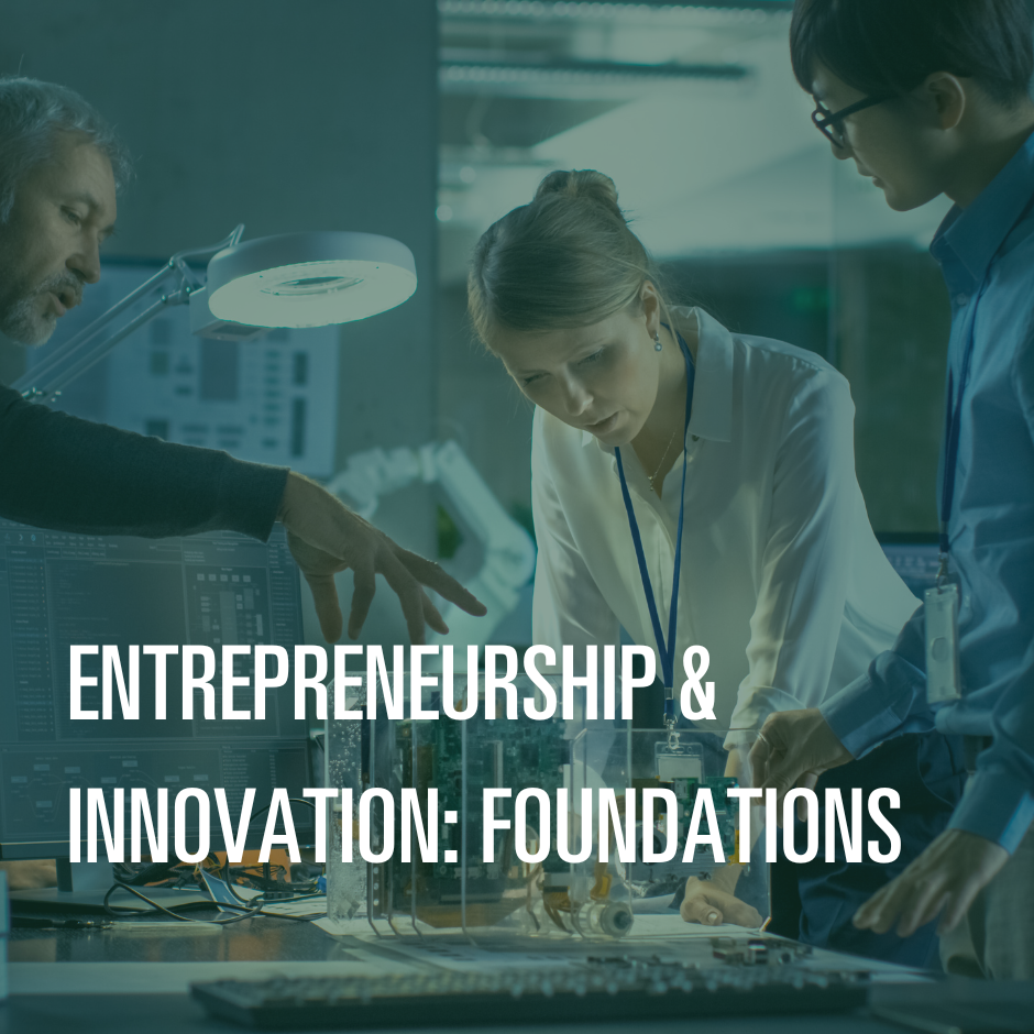 Entrepreneurship & Innovation: Foundations