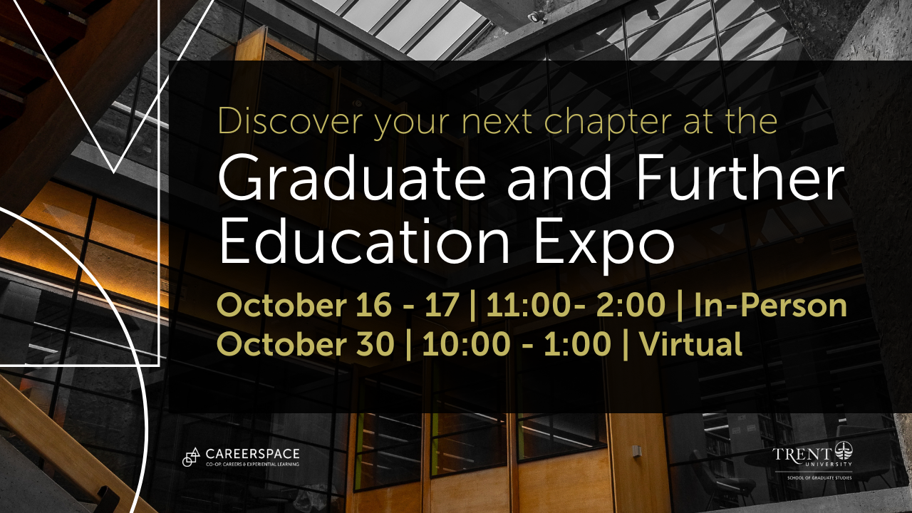 Discover your next chapter at the Graduate and Further Education Expo October 16 & 17 11 - 2 in person and October 30, 10 - 1 virtual.