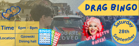 The background is an image of students in the Peterborough Pride Parade with a yellow and blue gradient overtop, there are images of bingo cards, an image of Drag Queen, Betty Baker, and an image of blue hearts with LEC + GC written inside. There is text that reads: Drag Bingo with Betty Baker! Saturday September 28th, time: 6pm-8pm, location: Gzowski Dining hall.