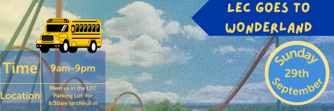 The background is an image of Canada's Wonderland with a yellow and blue gradient overtop, there is an image of a school bus and a yellow and blue rollercoaster. There is text that reads: LEC Goes to Wonderland! Sunday September 29th, time: 9am-9pm, location: meet us in the South Field for 8:45am to check in.