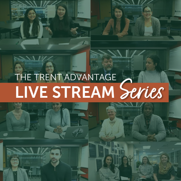 Graphic of past Trent University live steams, with staff talking to the camera. Graphic reads, The Trent Advantage. Live Stream Series. With a red live graphic.